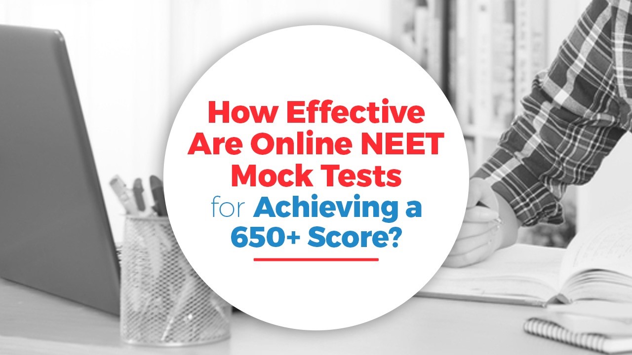 How Effective Are Online NEET Mock Tests for Achieving a 650+ Score.jpg